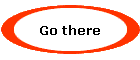 Go there